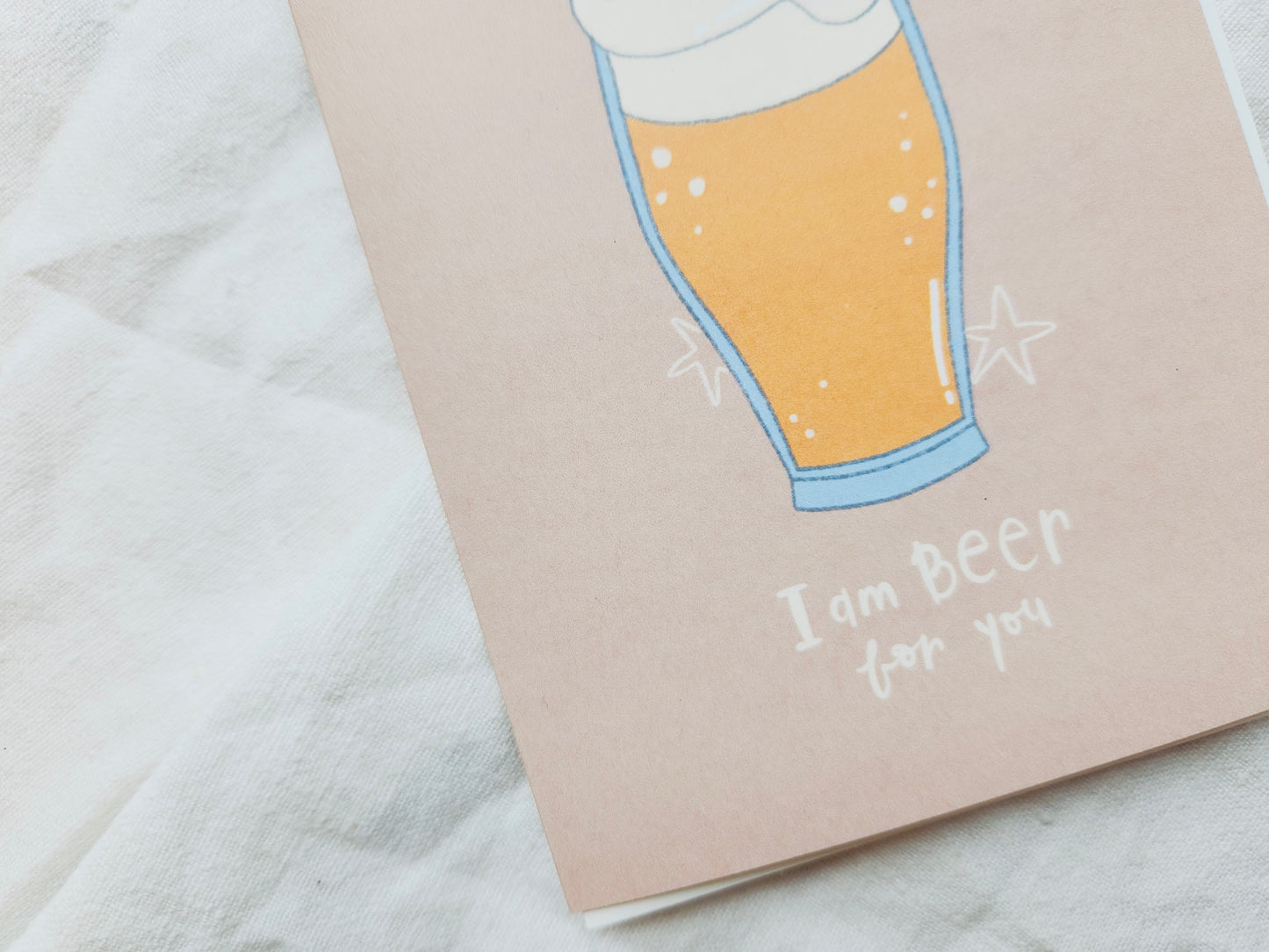 I'm Beer For You Greeting Card