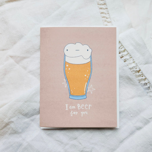 I'm Beer For You Greeting Card